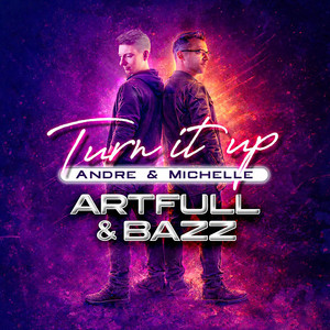 Turn It Up (Andre & Michelle) by DJARTFULL, DJ Bazz