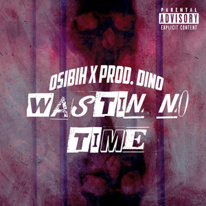Wastin' No Time by Osibih