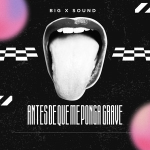 Antes De Que Me Ponga Grave by Big x sound