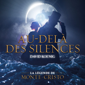 Au-delà des silences by La Légende de Monte Cristo, David Koenig