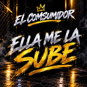 ella me la sube by el comsumidor