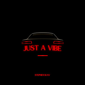 Just A Vibe by STEPHEN.wav