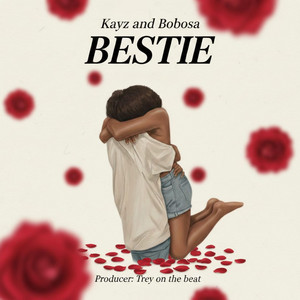 Bestie by KAYZ AND BOBOSA