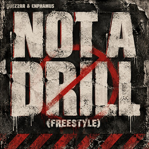 Not A Drill - Freestyle by Quez2rr, Enphamus