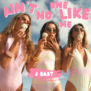 Ain't No One Like Me by J East