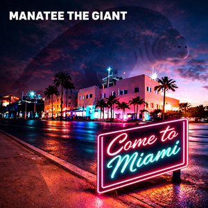 Come To Miami by Manatee The Giant, EastSide-E