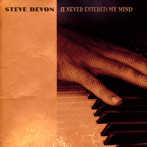 It Never Entered My Mind by Steve Devon