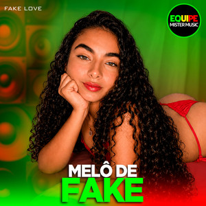 Melô de Fake by Equipe Mister Music, Laercio Mister Produções