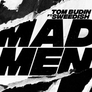 Madmen (feat. SWEEDiSH) by Tom Budin, SWEEDiSH
