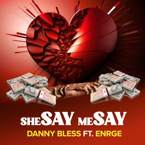 Danny bless - She Say Me Say (feat. Enrge)