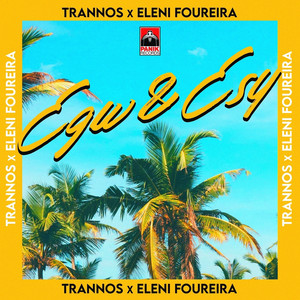 Egw & Esy by Trannos, Eleni Foureira
