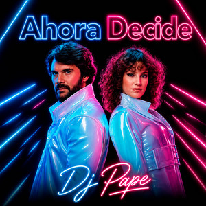 Ahora Decide by Dj Pape