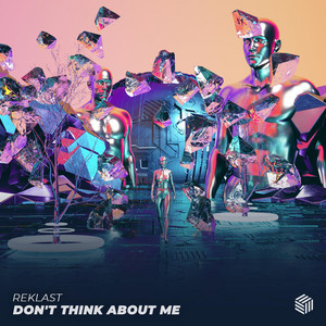 Don't Think About Me by Reklast