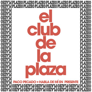 El Club de la Plaza by Paco Pecado, Habla de Mí en Presente