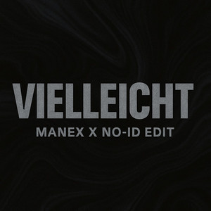 MANEX - VIELLEICHT (MANEX X NO-ID EDIT)