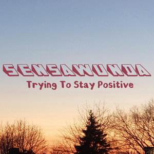 Trying To Stay Positive by Sensawunda Album Cover