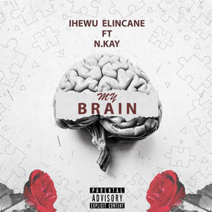 My Brain by N.kay, IHewu Elincane