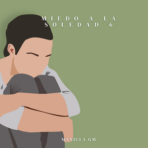 MIEDO A LA SOLEDAD 6 by Manicla Gm