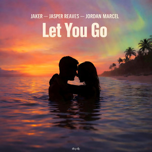 Let You Go by Jaker, Jasper Reaves, Jordan Marcel