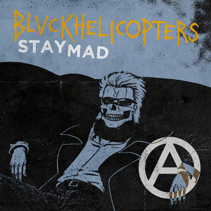 Stay Mad by BLVCKHELICOPTERS