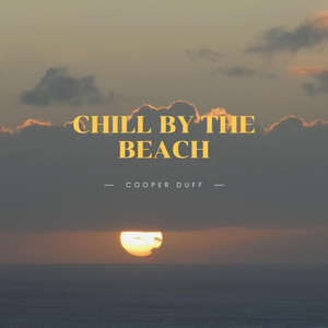 Chill By The Beach by Cooper Duff