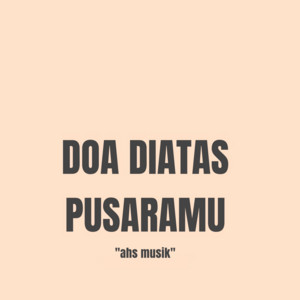 Doa Diatas Pusaramu by Ahs Musik
