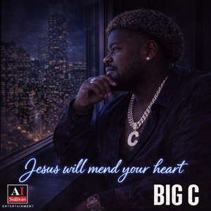 Jesus Will Mend Your Heart (Smooth Mix) by Reggie Sullivan, Big C