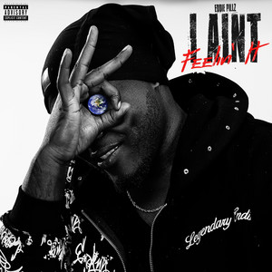 I Ain't Feelin It by Eddie Pillz