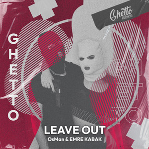 Leave Out by OsMan, Emre Kabak