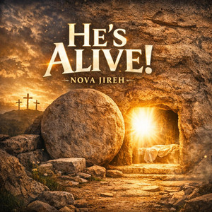 He's Alive! by NOVA Jireh