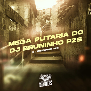 Dj Bruninho Pzs - Mega Putaria Do DJ Bruninho Pzs