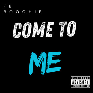 Come To Me by FB Boochie