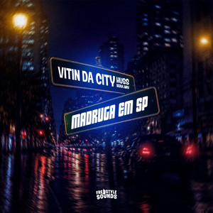 Madruga Em Sp by Vitin da City, beira.wav, HUSS, FreesTyle Sounds