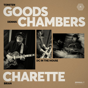 DC In The House by Torsten Goods, Dennis Chambers, Brian Charette