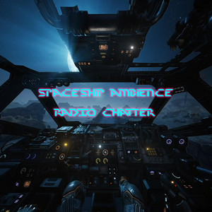 Spaceship Flight Ambient and Radio Chatter