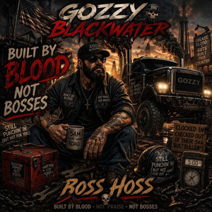 Built By Blood, Not Bosses by Gozzy Blackwater