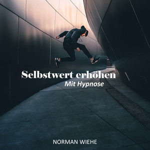 Selbstwert erhöhen (Mit Hypnose)