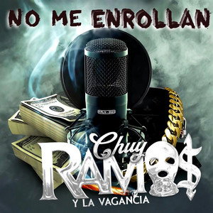 Chuy Ramos - No Me Enrollan