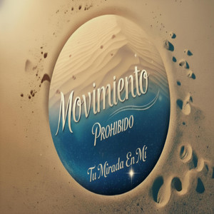 TU MIRADA EN MI by MOVIMIENTO PROHIBIDO