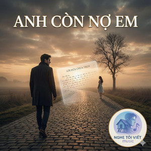 Anh còn nợ em by Nghe Tôi Viết Music