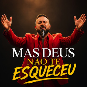 MAS DEUS NÃO TE ESQUECEU