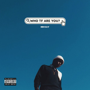 NM Kay - Who tf are you?