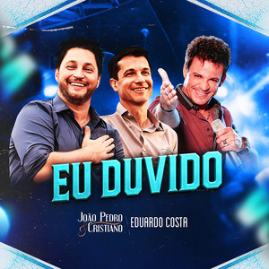 João Pedro & Cristiano - Eu Duvido (feat. Eduardo Costa)