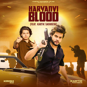 Haryanvi Blood (feat. Kartik Sachdeva) by Krish Rao, Kartik Sachdeva