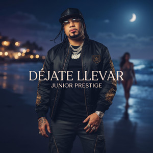 Déjate Llevar by Junior Prestige
