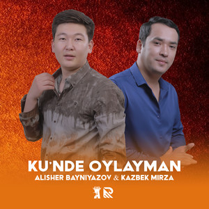 Alisher Bayniyazov - Ku'nde oylayman (feat. Kazbek Mirza)
