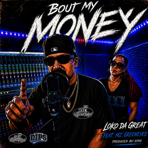 Bout My Money by Loko Da Great, Mz GREENEYES 619