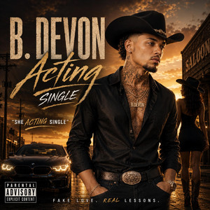 She Acting Single by B. Devon