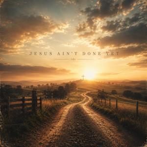 Jesus Ain't Done Yet by Jesus Country Music Group