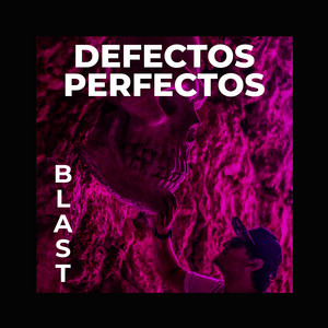 Blast - Defectos Perfectos